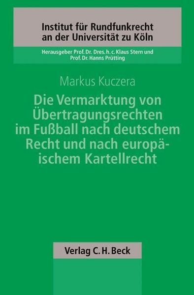 Produktbild: Die Vermarktung von &Uuml;bertragungsrechten im Fu&szlig;ball nach deutschem Recht und europ&auml;ischem Kartellrecht