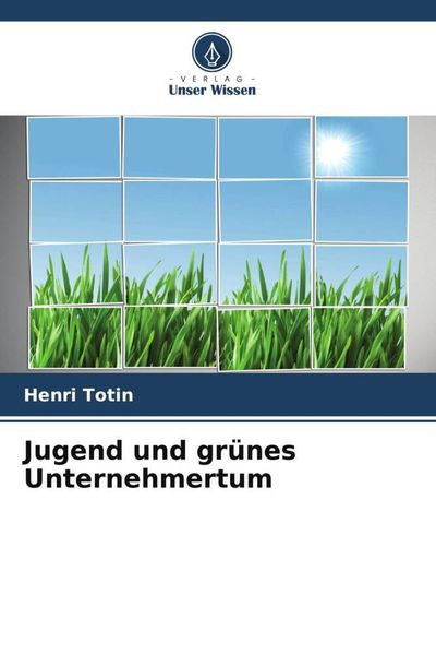 Jugend und grünes Unternehmertum, Taschenbuch von Henri Totin, Verlag Unser Wissen, 9786205876442