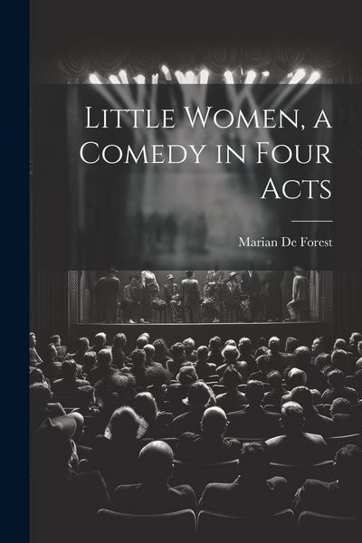 Produktbild: Little Women, a Comedy in Four Acts