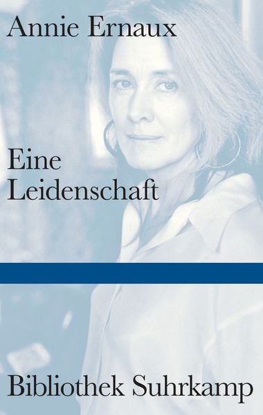 Eine Leidenschaft, Gebundene Ausgabe von Annie Ernaux, Suhrkamp, 9783518225530