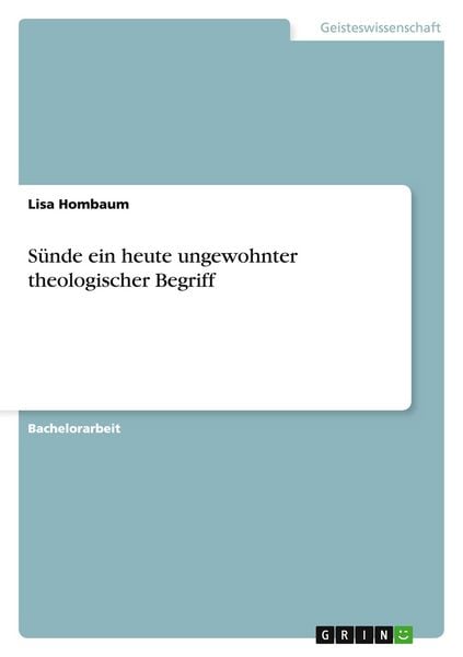 Sünde ein heute ungewohnter theologischer Begriff, Taschenbuch von Lisa Hombaum, GRIN, 9783656564713