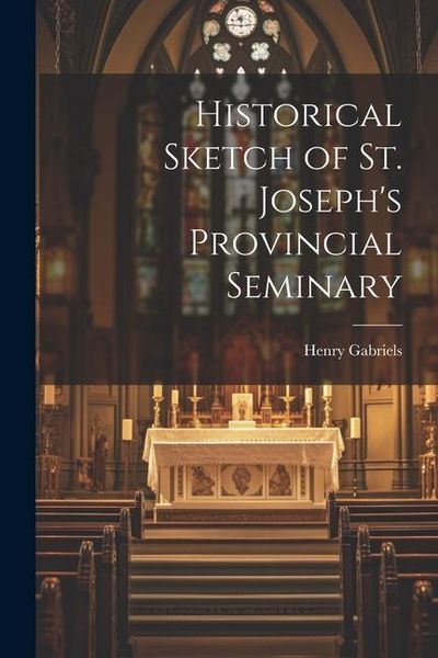 Produktbild: Historical Sketch of St. Joseph's Provincial Seminary