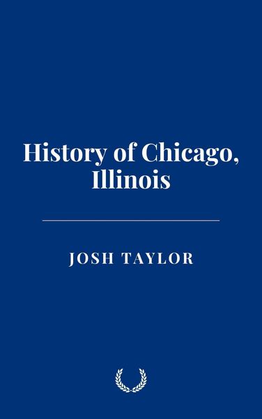 Produktbild: History of Chicago, Illinois
