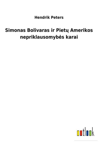 Produktbild: Simonas Bolivaras ir Piet&iquest; Amerikos nepriklausomyb&iquest;s karai