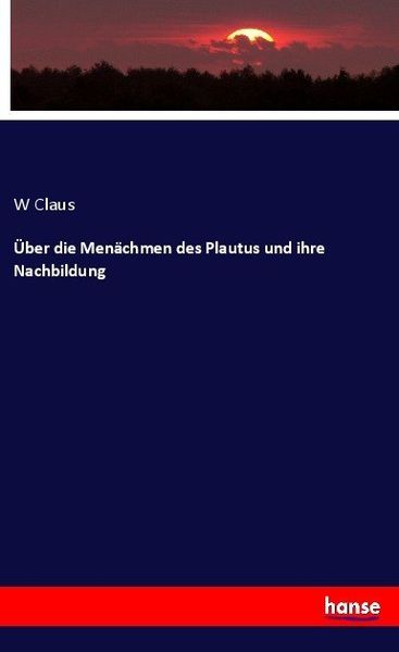 Produktbild: &Uuml;ber die Men&auml;chmen des Plautus und ihre Nachbildung