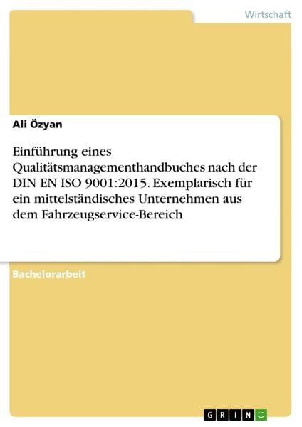 Produktbild: Einf&uuml;hrung eines Qualit&auml;tsmanagementhandbuches nach der DIN EN ISO 9001:2015. Exemplarisch f&uuml;r ein mittelst&auml;ndisches Unternehmen aus dem Fahrzeugservice-Bereich