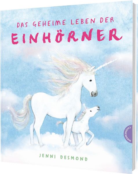 Das geheime Leben der Einhörner, Gebundene Ausgabe von Jenni Desmond, Thienemann in der Thienemann-Esslinger Verlag GmbH, 9783522462709