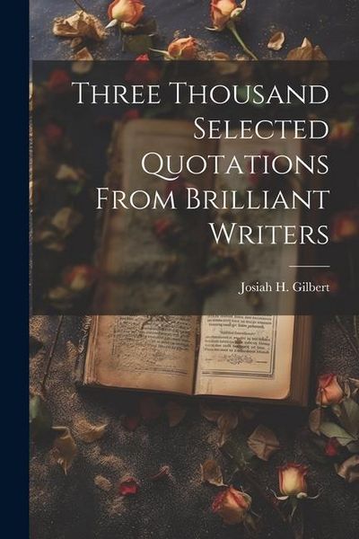 Produktbild: Three Thousand Selected Quotations From Brilliant Writers