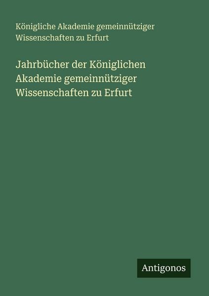 Jahrbücher der Königlichen Akademie gemeinnütziger Wissenschaften zu Erfurt, Taschenbuch von Königliche Akademie gemeinnütziger Wissenschaften zu