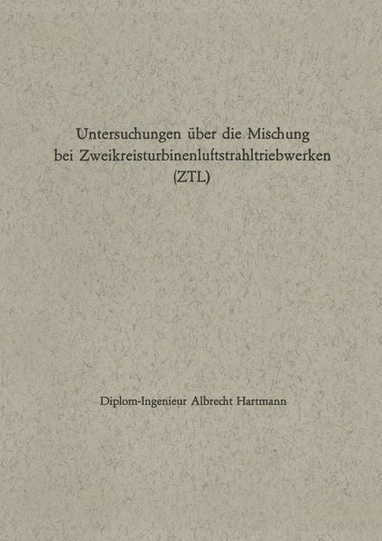 Produktbild: Untersuchungen &uuml;ber die Mischung bei Zweikreisturbinenluftstrahltriebwerken (ZTL)