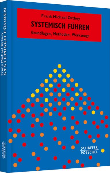 Systemisch Führen, Gebundene Ausgabe von Frank Michael Orthey, Schäffer-Poeschel, 9783791032771