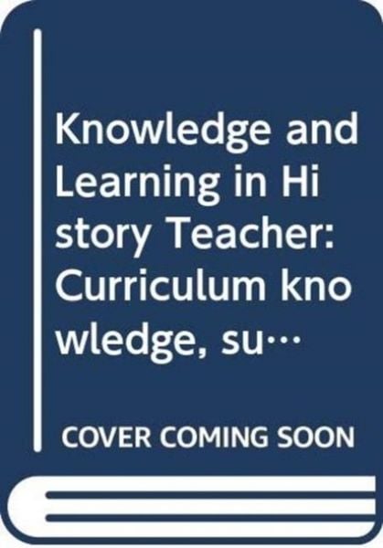 Produktbild: Curriculum, Knowledge and Learning in History Teaching