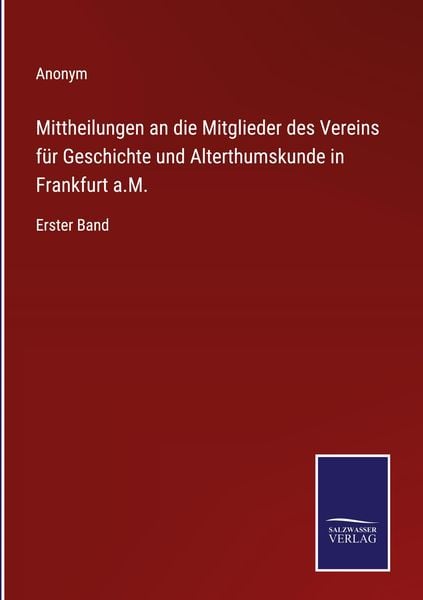 Produktbild: Mittheilungen an die Mitglieder des Vereins f&uuml;r Geschichte und Alterthumskunde in Frankfurt a.M.