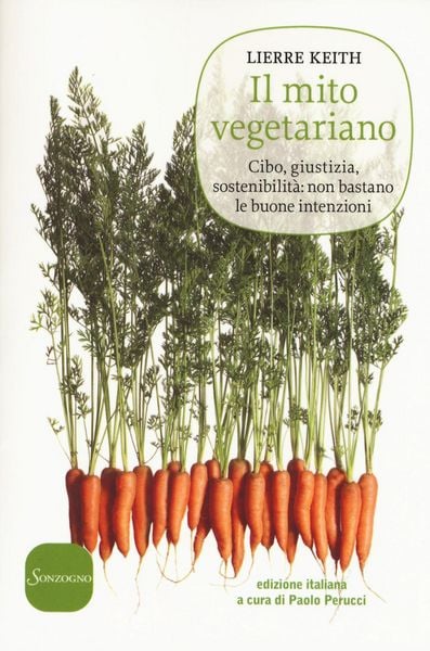 Produktbild: Il mito vegetariano. Cibo, giustizia, sostenibilit&agrave;: non bastano le buone intenzioni