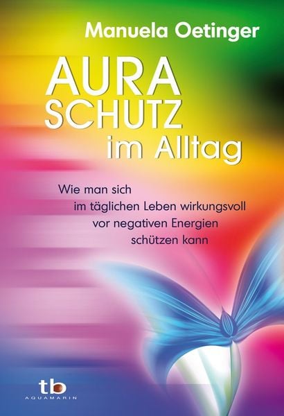 Aura-Schutz im Alltag, Paperback von Manuela Oetinger, Aquamarin, 9783894276133