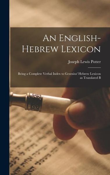Produktbild: An English-Hebrew Lexicon: Being a Complete Verbal Index to Gesenius' Hebrew Lexicon as Translated B
