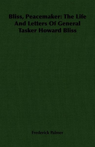 Produktbild: Bliss, Peacemaker: The Life And Letters Of General Tasker Howard Bliss