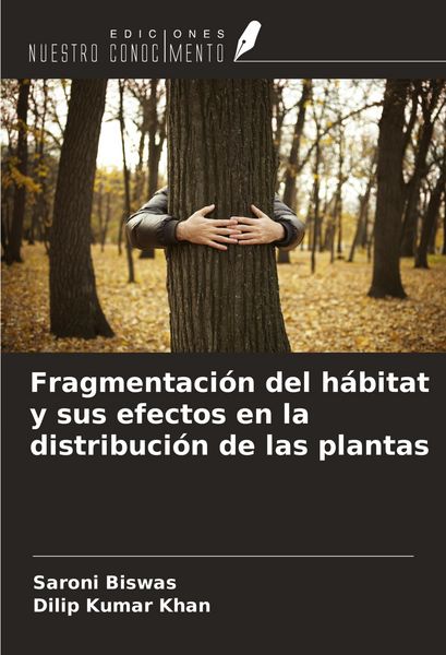 Produktbild: Fragmentaci&oacute;n del h&aacute;bitat y sus efectos en la distribuci&oacute;n de las plantas
