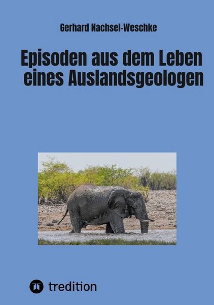 Episoden aus dem Leben eines Auslandsgeologen, Taschenbuch von Gerhard Nachsel-Weschke, Tredition, 9783384677273