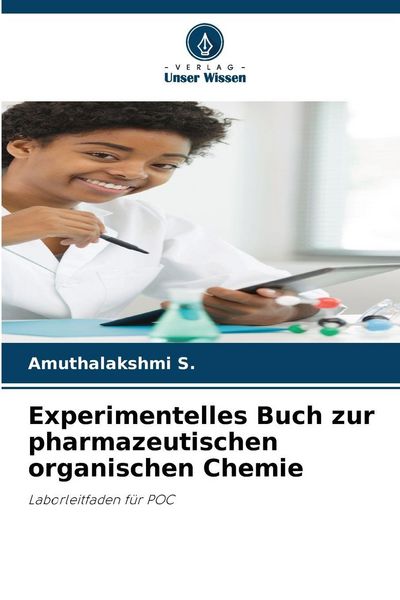 Experimentelles Buch zur pharmazeutischen organischen Chemie, Taschenbuch von Amuthalakshmi S., Verlag Unser Wissen, 9786209517310