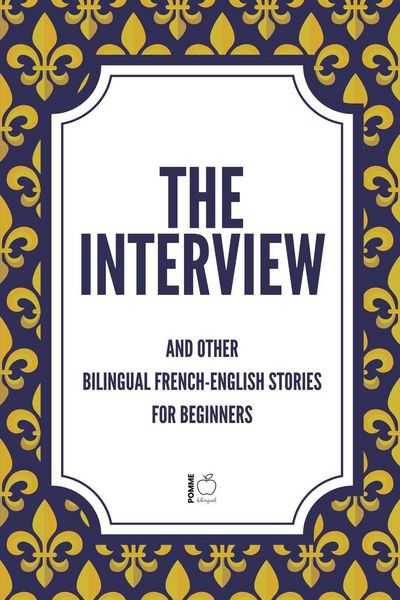 Produktbild: The Interview And Other Bilingual French-English Stories for Beginners
