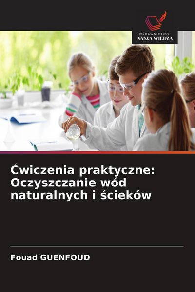 Produktbild: &iquest;wiczenia praktyczne: Oczyszczanie w&oacute;d naturalnych i &iquest;ciek&oacute;w
