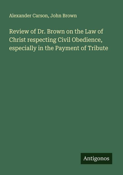 Produktbild: Review of Dr. Brown on the Law of Christ respecting Civil Obedience, especially in the Payment of Tribute