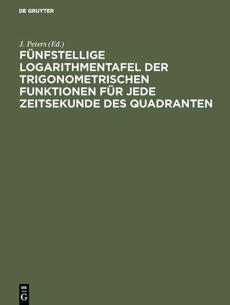 Produktbild: F&uuml;nfstellige Logarithmentafel der trigonometrischen Funktionen f&uuml;r jede Zeitsekunde des Quadranten