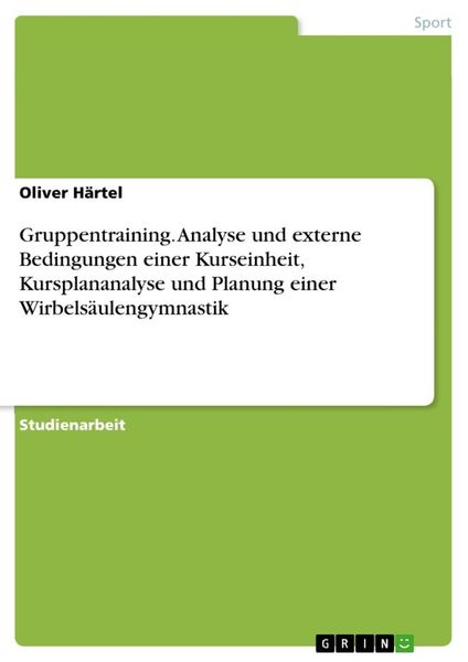 Gruppentraining. Analyse und externe Bedingungen einer Kurseinheit, Kursplananalyse und Planung einer Wirbelsäulengymnas