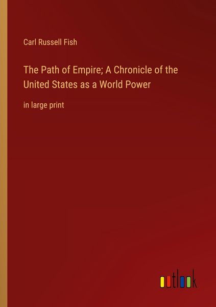 Produktbild: The Path of Empire; A Chronicle of the United States as a World Power