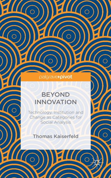 Produktbild: Beyond Innovation: Technology, Institution and Change as Categories for Social Analysis
