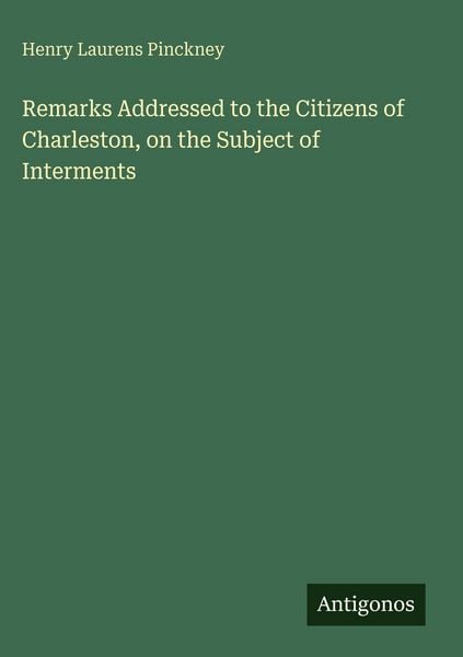 Produktbild: Remarks Addressed to the Citizens of Charleston, on the Subject of Interments
