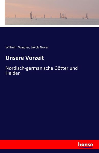 Unsere Vorzeit, Taschenbuch von Wilhelm Wagner , Jakob Nover, Hansebooks, 9783742802569