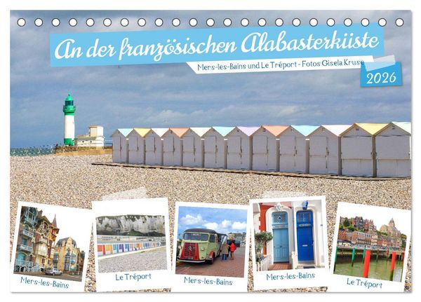 Produktbild: An der franz&ouml;sischen Alabasterk&uuml;ste - Mers-les-Bains und Le Tr&eacute;port (Tischkalender 2026 DIN A5 quer), CALVENDO Monatskalender