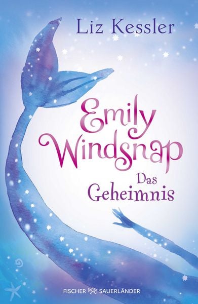 Emily Windsnap – Das Geheimnis, Gebundene Ausgabe von Liz Kessler, Fischer Sauerländer, 9783737344166