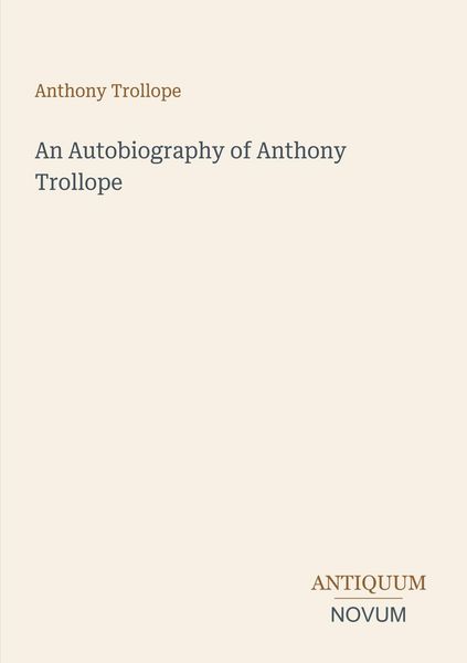 Produktbild: An Autobiography of Anthony Trollope