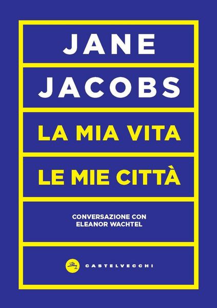 Produktbild: La mia vita, le mie citt&agrave;. Conversazione con Eleanor Wachtel