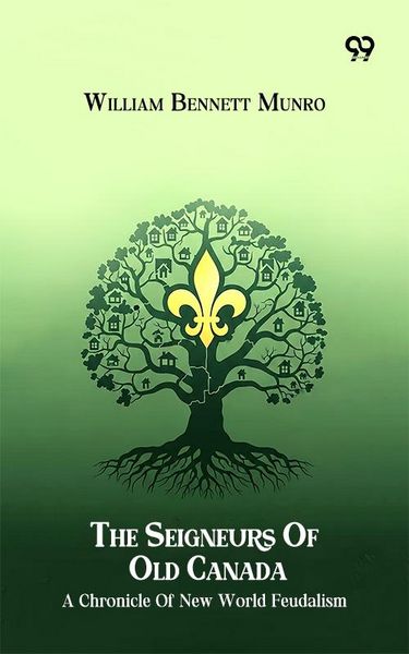 Produktbild: Seigneurs Of Old Canada A Chronicle Of New World Feudalism