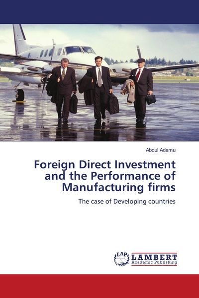Produktbild: Foreign Direct Investment and the Performance of Manufacturing firms
