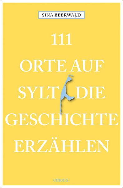 Produktbild: 111 Orte auf Sylt, die Geschichte erz&auml;hlen