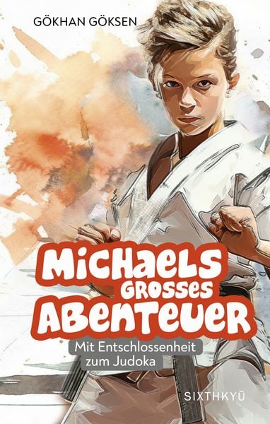 Produktbild: Michaels grosses Abenteuer - Mit Entschlossenheit zum Judoka