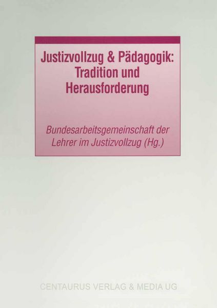 Produktbild: Justizvollzug & P&auml;dagogik: Tradition und Herausforderung