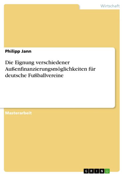 Produktbild: Die Eignung verschiedener Au&szlig;enfinanzierungsm&ouml;glichkeiten f&uuml;r deutsche Fu&szlig;ballvereine