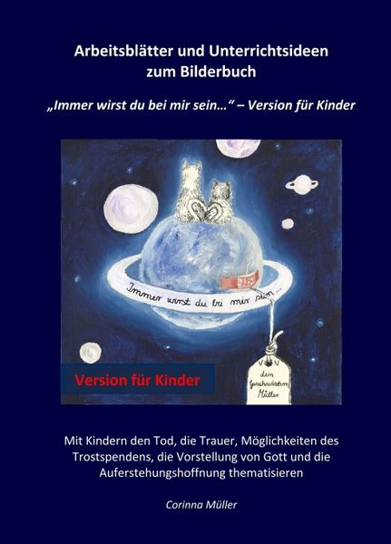 Arbeitsblätter und Unterrichtsideen zum Bilderbuch 'Immer wirst du bei mir sein...' - Version für Kinder, Taschenbuch von Corinna Müller, Tredition,