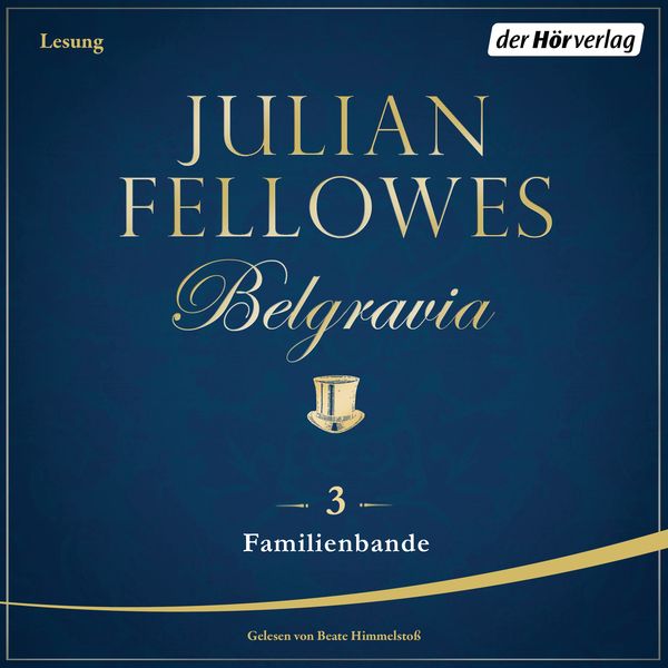 Belgravia (3) - Familienbande - Julian Fellowes, Audio, 9783844524826