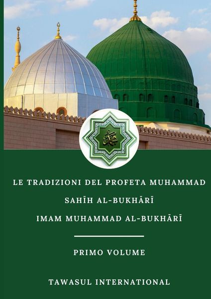 Produktbild: Le Tradizioni del Profeta Muhammad-Sah&iquest;h Al-Bukh&iquest;r&iquest;-Volume I