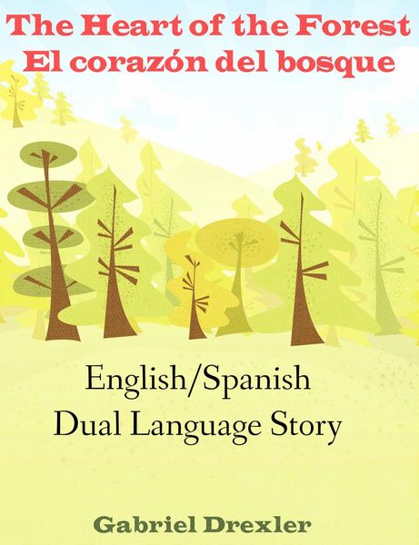 Produktbild: The Heart of the Forest/ El coraz&oacute;n del bosque (An English/Spanish Dual Language Story)