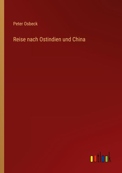 Reise nach Ostindien und China, Taschenbuch von Peter Osbeck, Outlook, 9783368455286