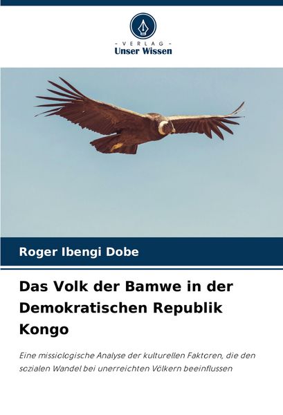 Das Volk der Bamwe in der Demokratischen Republik Kongo, Taschenbuch von Roger Ibengi Dobe, Verlag Unser Wissen, 9786207989645