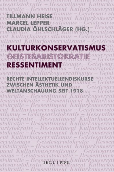 Produktbild: Kulturkonservatismus &ndash; Geistesaristokratie &ndash; Ressentiment